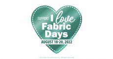 I Love Fabric Days, Thursday-Saturday, August 18-20, 2022