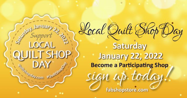 Local Quilt Shop Day, Saturday, January 22, 2022