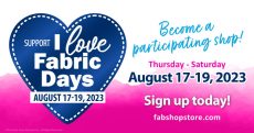 I Love Fabric Days, August 17-19, 2023