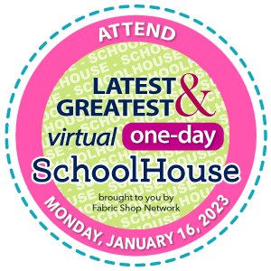 FabShop's Latest & Greatest Virtual One-Day SchoolHouse, Monday, January 16, 2023