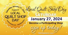 Local Quilt Shop Day, Saturday, January 27, 2024
