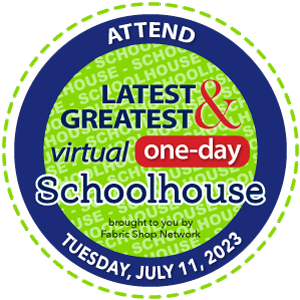 Attend FabShop's Latest & Greatest Virtual One-Day Schoolhouse, Tuesday, July 11, 2023